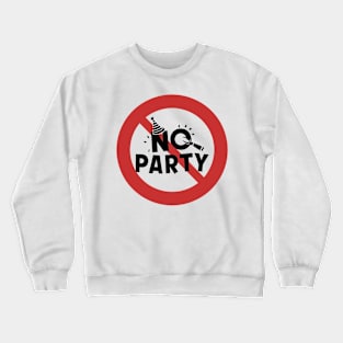 No Party Crewneck Sweatshirt